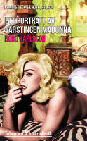 Ett portr&auml;tt av v&auml;rstingen Madonna : Feminist, egoist, hora, helgon