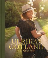 Ulrikas Gotland - &auml;ta, njuta, leva