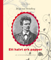 B&ouml;rja med Strindberg : ett halvt ark papper - l&auml;s- och skrivtr&auml;ning med klassisk text