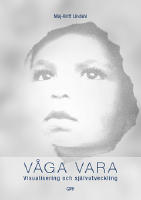 V&aring;ga vara : visualisering och sj&auml;lvutveckling