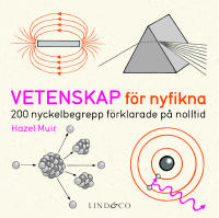 Vetenskap för nyfikna : 200 nyckelbegrepp förklarade på nolltid