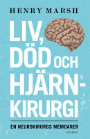 Liv, död och hjärnkirurgi : en neurokirurgs memoarer