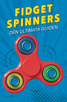 Fidget spinners - den ultimata guiden