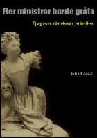 Fler ministrar borde gr&aring;ta : tjugoen o&ouml;nskade kr&ouml;nikor