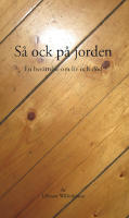 S&aring; ock p&aring; jorden : en ber&auml;ttelse om liv och d&ouml;d