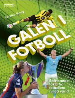 Galen i fotboll : sp&auml;nnande fakta fr&aring;n fotbollens runda v&auml;rld