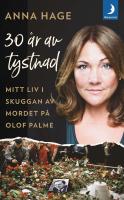 30 &aring;r av tystnad : mitt liv i skuggan av mordet p&aring; Olof Palme