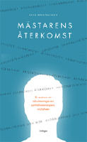M&auml;starens &aring;terkomst : en ess&auml; om v&aring;r tids utmaningar och samh&auml;llsvetenskapens m&ouml;jligheter