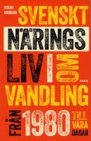 Svenskt n&auml;ringsliv i omvandling - fr&aring;n 1980 till v&aring;ra dagar