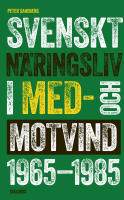 Svenskt n&auml;ringsliv i med- och motvind 1965-1985