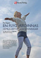 En flygv&auml;rdinnas hemligheter och sanningar : l&auml;r dig hantera din flygr&auml;dsla med mental tr&auml;ning