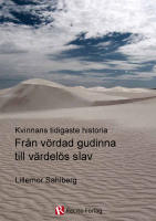 Fr&aring;n v&ouml;rdad gudinna till v&auml;rdel&ouml;s slav : kvinnans tidigaste historia