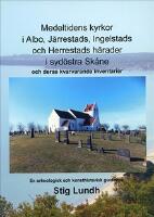 Medeltidens kyrkor i Albo, J&auml;rrestads, Ingelstads och Herrestads h&auml;rader i syd&ouml;stra Sk&aring;ne och deras kvarvarande inventarier