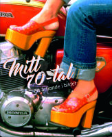 Mitt 70-tal : Ett &aring;rtionde i bilder