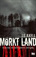 M&ouml;rkt land : en dystopi om m&auml;nsklighetens underg&aring;ng
