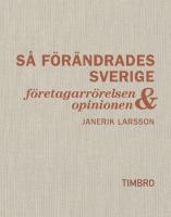 S&aring; f&ouml;r&auml;ndrades Sverige : f&ouml;retagarr&ouml;relsen och opinionen
