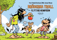 Br&ouml;derna Troll flyttar hemifr&aring;n