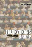 Folkkyrkans kropp : Einar Billings ecklesiologi i postsekul&auml;r belysning