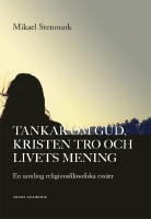 Tankar om Gud, kristen tro och livets mening : en samling religionsfilosofiska ess&auml;er