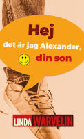 Hej det är jag Alexander, din son