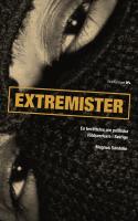 Extremister : en ber&auml;ttelse om politiska v&aring;ldsverkare i Sverige