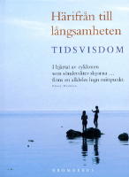 H&auml;rifr&aring;n till l&aring;ngsamheten : Tidsvisdom