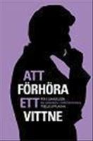 Att f&ouml;rh&ouml;ra ett vittne