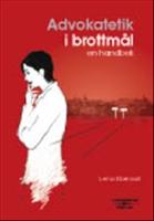 Advokatetik i brottmål : en handbok