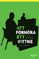 Att förhöra ett vittne : en handbok i förhörsteknik