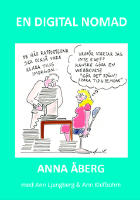 En digital nomad : f&aring;r man leva som man vill? En handbok i att f&ouml;rverkliga dr&ouml;mmar.