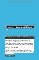Kooperativt företagande i Sverige : en kunskapsöversikt om det kooperativa företagandets betydelse för demokrati, välfärd och tillväxt