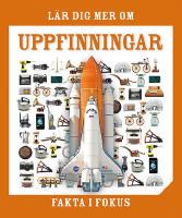 Fakta i fokus : l&auml;r dig mer om uppfinningar