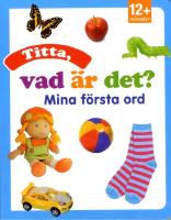 Titta, vad &auml;r det? Mina f&ouml;rsta ord