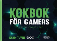 Kokbok f&ouml;r gamers : mission completed