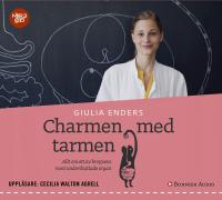 Charmen med tarmen : allt om ett av kroppens mest underskattade organ