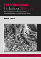 Fritidshemmets historiska dilemman : en nutidshistoria om konstruktionen av fritidshemmet i samordning med skolan