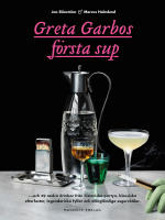 Greta Garbos f&ouml;rsta sup : och 29 andra drinkar fr&aring;n historiska partyn, klassiska efterfester, legendariska fyllor och of&ouml;rgl&ouml;mliga segersk&aring;lar