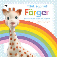 Tittut, Sophie! F&auml;rger - peka, k&auml;nn och lyft p&aring; flikarna