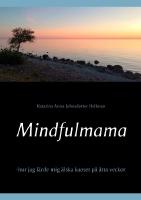 Mindfulmama - hur jag l&auml;rde mig &auml;lska kaoset p&aring; &aring;tta veckor
