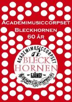 Academimusiccorpset Bleckhornen 60 år : Academimusiccorpset Bleckhornen 60