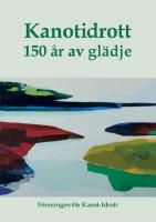 Kanotidrott : 150 &aring;r av gl&auml;dje
