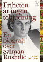 Friheten &auml;r ingen tebjudning. En biografi &ouml;ver Salman Rushdie