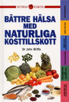 B&auml;ttre h&auml;lsa med naturliga kosttillskott