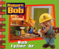 Byggare Bob - Bob fyller &aring;r