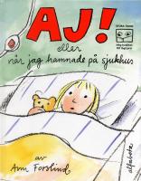 Aj! eller N&auml;r jag hamnade p&aring; sjukhus