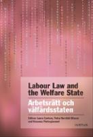 Labour law and the welfare state : arbetsr&auml;tt och v&auml;lf&auml;rdsstaten