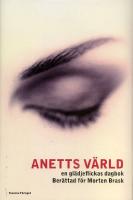 Anetts v&auml;rld : en gl&auml;djeflickas dagbok