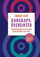 Kunskaps&ouml;versikter : kunskapskrav p&aring; ett nytt och &ouml;versiktligt s&auml;tt