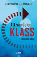Att v&auml;nda en klass : fr&aring;n oro till fokus