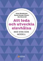 Att leda och utveckla elevh&auml;lsa : med EHM som exempel